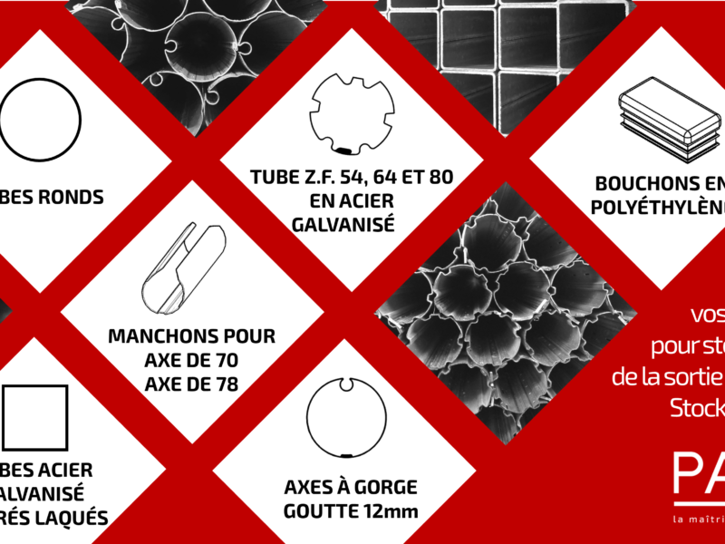PAAL Fournitures pour stores et volets roulants - axes et tubes acier galvanisé : tubes ronds, tubes carrés 40 x 40, tubes ZF ZURFLUH-FELLER, axes à gorge SIMBAC de GAVIOTA à goutte 12mm en 70 et 78, tubes DEPRAT, manchons Gaviota pour tubes 70 et 78, bouchons pour tubes